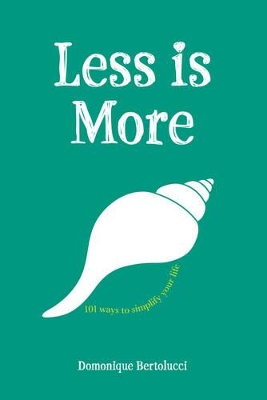 Less is More by Domonique Bertolucci