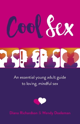 Cool Sex: An essential young adult guide to loving, mindful sex by Diana Richardson