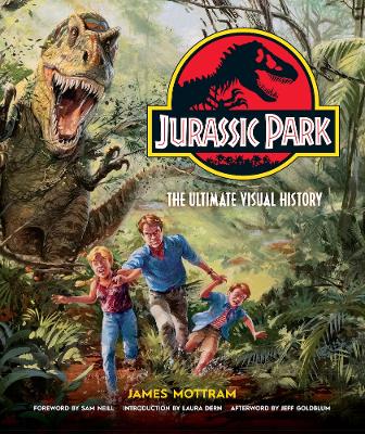 Jurassic Park: The Ultimate Visual History by James Mottram