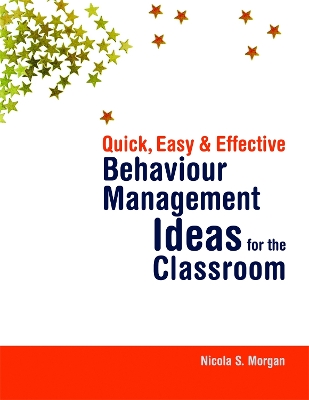 Quick, Easy and Effective Behaviour Management Ideas for the Classroom book