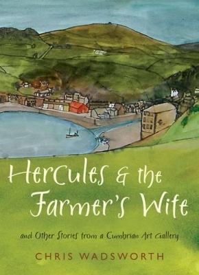 Hercules and the Farmer's Wife: And Other Stories from a Cumbrian Art Gallery book
