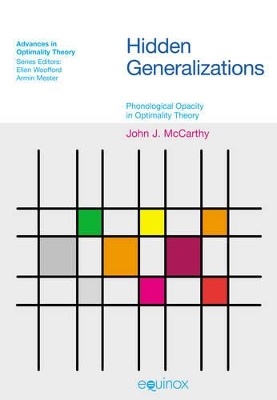 Hidden Generalizations: Phonological Opacity in Optimality Theory by John J. McCarthy