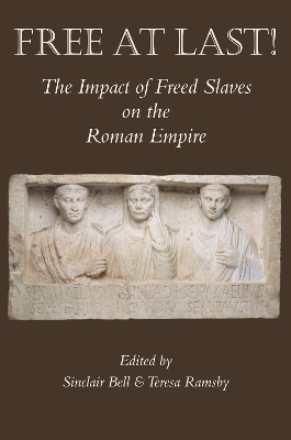 Free At Last!: The Impact of Freed Slaves on the Roman Empire by Teresa Ramsby