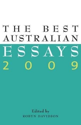 The The Best Australian Essays 2009 by Robyn Davidson