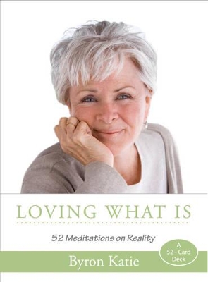 Loving What Is: 52 Meditations on Reality book