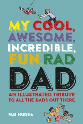 My Cool, Awesome, Incredible, Fun, Rad Dad book