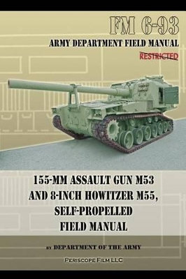 155-mm Assault Gun M53 and 8-inch Howitzer M55, Self Propelled Field Manual book