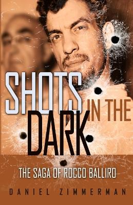 Shots In The Dark: The Saga Of Rocco Balliro book