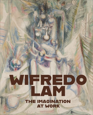 Wifredo Lam: The Imagination at Work book