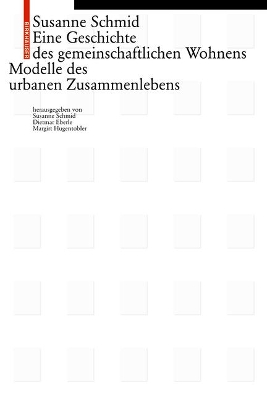 Eine Geschichte des gemeinschaftlichen Wohnens: Modelle des Zusammenlebens by Susanne Schmid