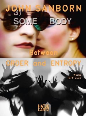 John Sanborn: Between Order and Entropy, Works 1976–2022 book