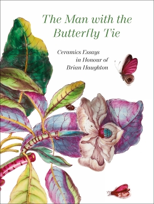 The Man with the Butterfly Tie: Ceramics Essays in Honour of Brian Haughton book