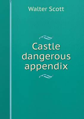 Castle Dangerous Appendix by Sir Walter Scott