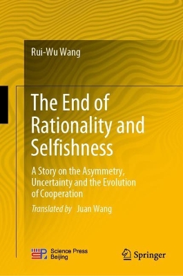 The End of Rationality and Selfishness: A Story on the Asymmetry, Uncertainty and the Evolution of Cooperation book