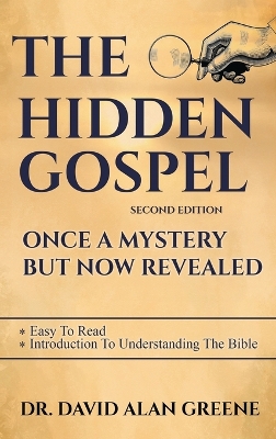 The Hidden Gospel: Once A Mystery But Now Revealed book