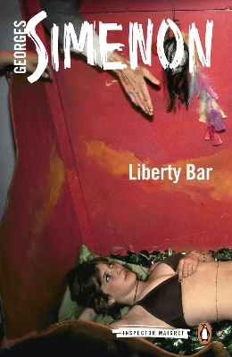 Liberty Bar: Inspector Maigret #17 by Georges Simenon