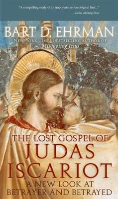 The Lost Gospel of Judas Iscariot by Bart D Ehrman