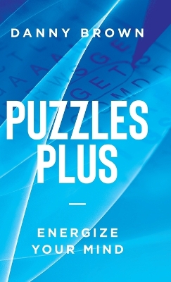 Puzzles Plus: Energize Your Mind by Danny Brown