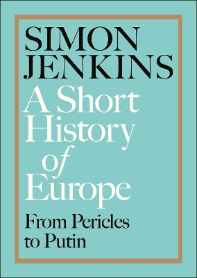 A Short History of Europe: From Pericles to Putin book
