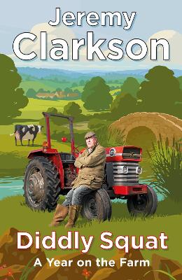 Diddly Squat: A Year on the Farm by Jeremy Clarkson