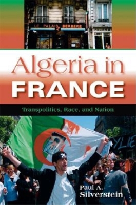 Algeria in France by Paul A Silverstein