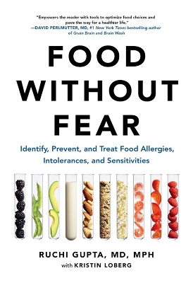 Food Without Fear: Identify, Prevent, and Treat Food Allergies, Intolerances, and Sensitivities by Ruchi Gupta