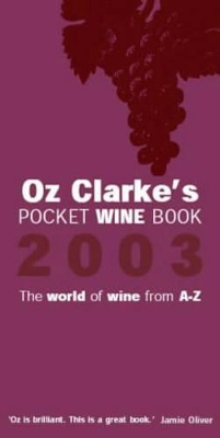 Oz Clarke's Pocket Wine Book 2003 Export: The World of Wine from A-Z book