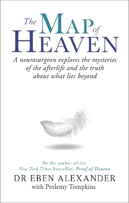 The The Map of Heaven: A neurosurgeon explores the mysteries of the afterlife and the truth about what lies beyond by Eben Alexander