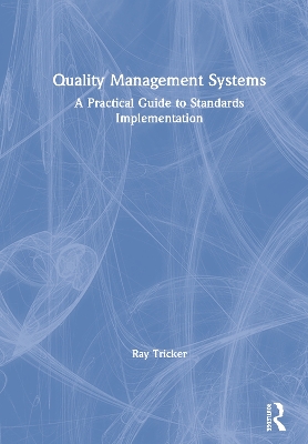 Quality Management Systems: A Practical Guide to Standards Implementation by Ray Tricker