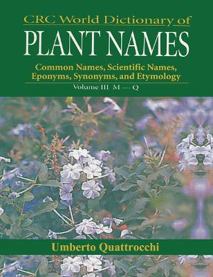 CRC World Dictionary of Plant Nmaes: Common Names, Scientific Names, Eponyms, Synonyms, and Etymology book