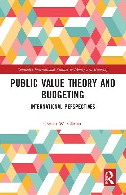 Public Value Theory and Budgeting: International Perspectives by Usman W. Chohan