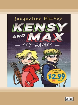 Kensy and Max 1: Spy Games by Jacqueline Harvey