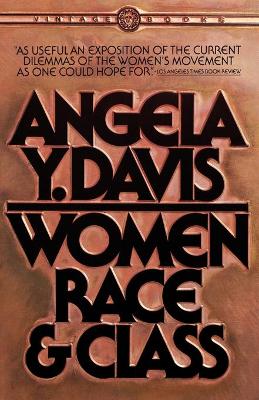 Women, Race, & Class by Angela Y Davis