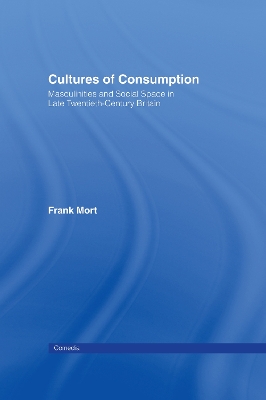 Cultures of Consumption by Frank Mort