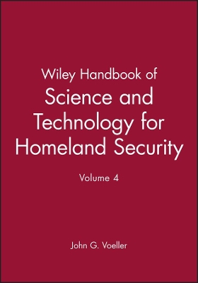 Wiley Handbook of Science and Technology for Homeland Security, Volume 4 book