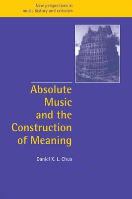 Absolute Music and the Construction of Meaning book