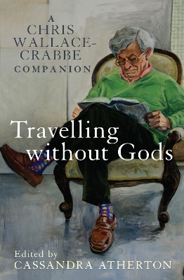 Travelling Without Gods by Cassandra Atherton