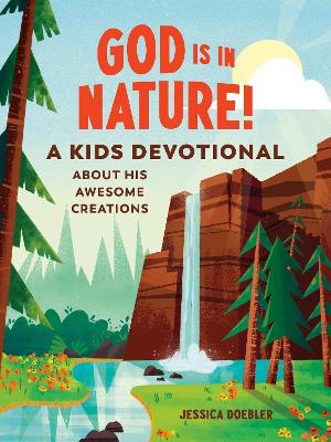God is in Nature!: A Kid's Devotional About His Awesome Creations book