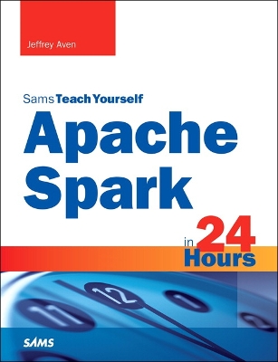 Apache Spark in 24 Hours, Sams Teach Yourself book