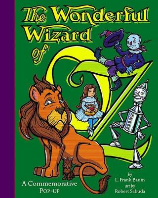 The Wonderful Wizard Of OZ: A Commemorative Pop up by L. Frank Baum
