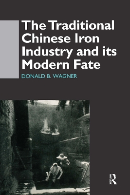 Traditional Chinese Iron Industry and Its Modern Fate by Donald B. Wagner