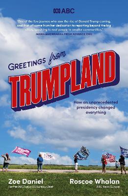 Greetings from Trumpland: How an unprecedented presidency changed everything book