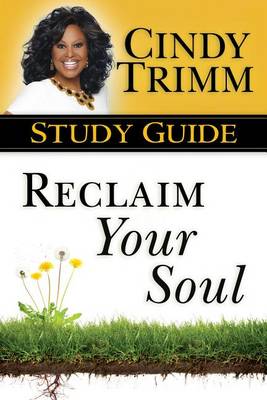 Reclaim Your Soul Study Guide by Dr Cindy Trimm