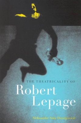 Theatricality of Robert Lepage book