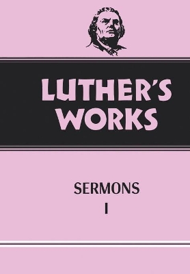 Luther's Works Sermons I book