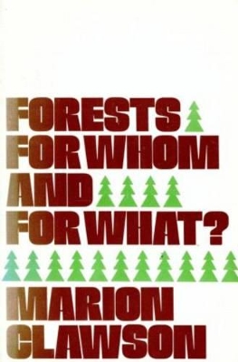 Forests for Whom and for What? by Marion Clawson