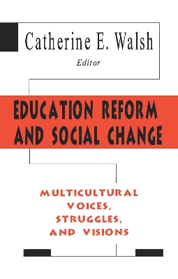 Education Reform and Social Change by Catherine E. Walsh