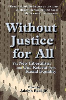 Without Justice For All by Adolph Reed