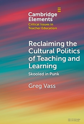 Reclaiming the Cultural Politics of Teaching and Learning: Skooled in Punk book