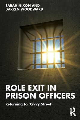 Role Exit in Prison Officers: Returning to ‘Civvy Street’ by Sarah Nixon